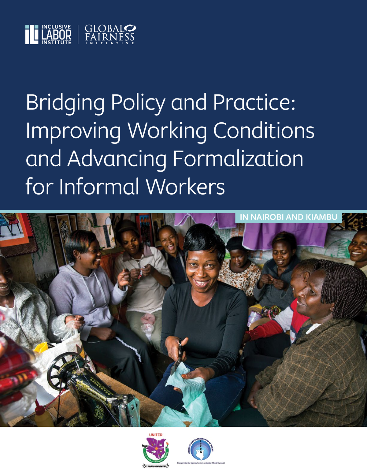 ILI Study: Bridging Policy and Practice: Improving Working Conditions and Advancing Formalization for Informal Workers in Nairobi and Kiambu